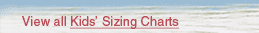 View all Kids' Sizing Charts