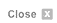 close