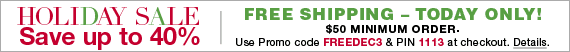 Holiday Sale Save up to 40% + Free Shipping Today Only!