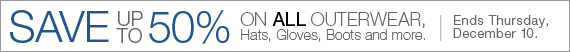 Save up to 50% on ALL Outerwear, Hats, Gloves, Boots and more