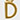 Letter D
