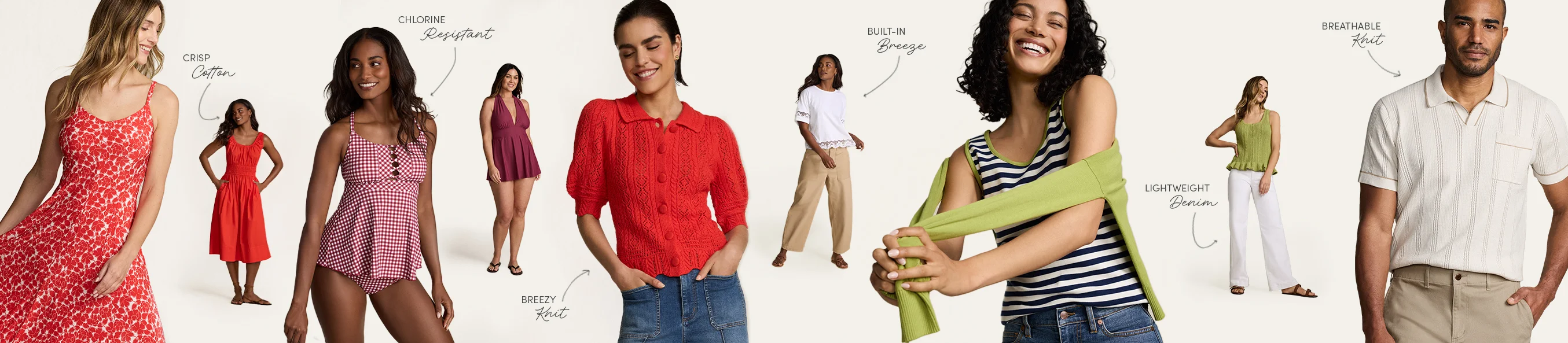 Crisp cotton dress. Chlorine resistant swimwear. Breezy knit tops. Built-in breeze. Lightweight denim. Breathable knit tops.