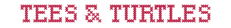 Tees and Turtles