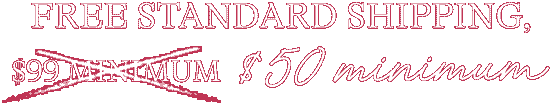 Free Standard Shipping, $50 Minimum