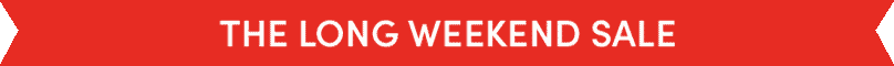 The Looooooooooooong Weekend Sale