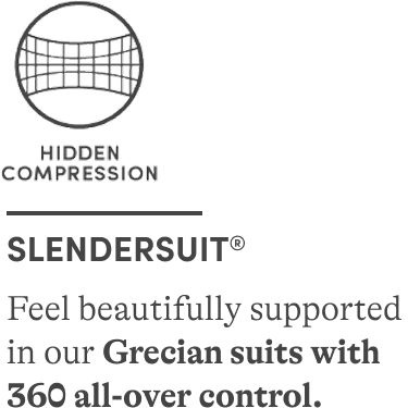 Stay Put Fit. Sendersuit&reg; Feel beautifully supported in our Grecian suits with 360 all-over control.