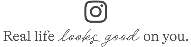 Real life looks good on you.