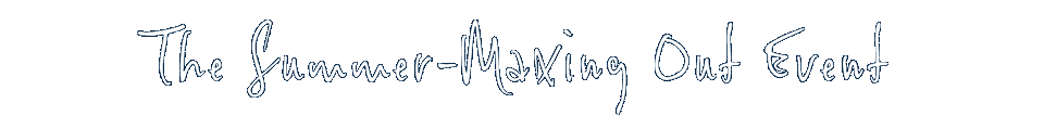 The Summer-Maxxing Out Event