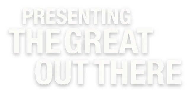 Presenting the great out there