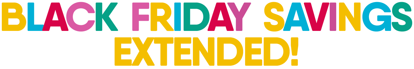 Black Friday Savings Extended!